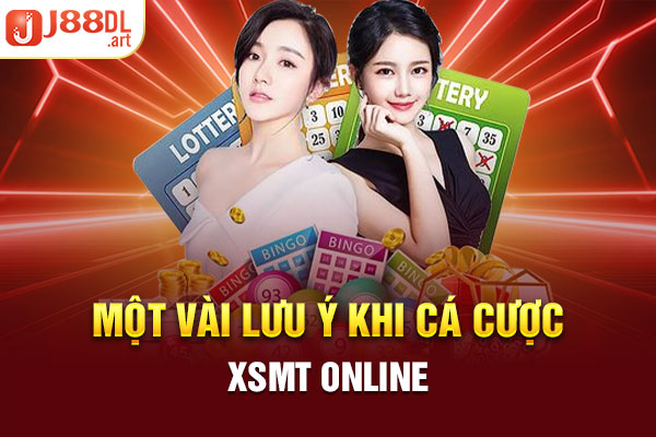 Một vài lưu ý khi cá cược XSMT online