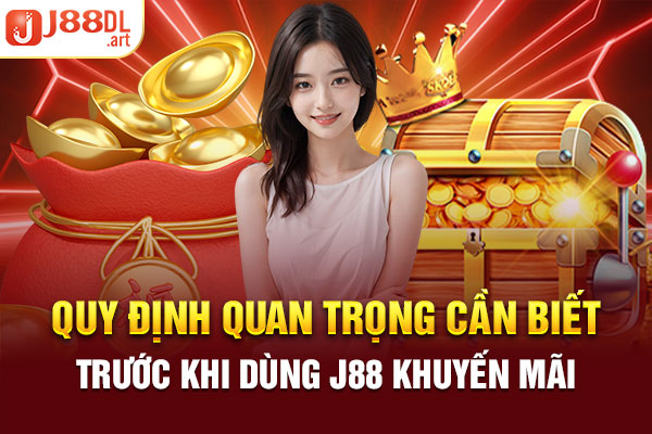 Quy định quan trọng cần biết trước khi dùng J88 khuyến mãi