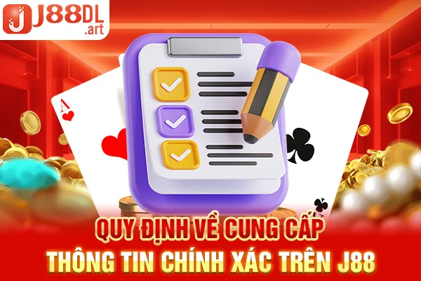 Quy định về cung cấp thông tin chính xác trên J88