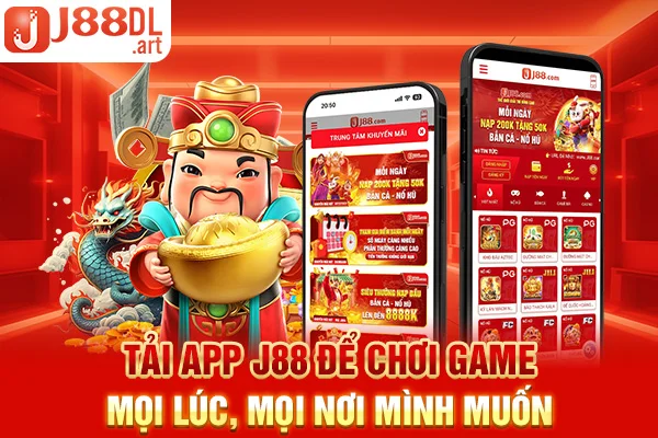 Tải app J88 để chơi game mọi lúc, mọi nơi mình muốn