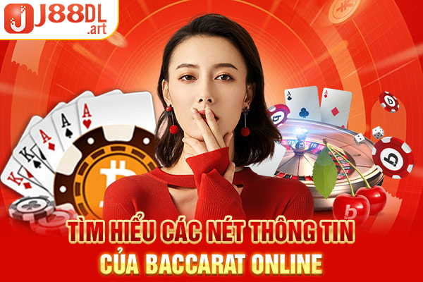 Tìm hiểu các nét thông tin của Baccarat online