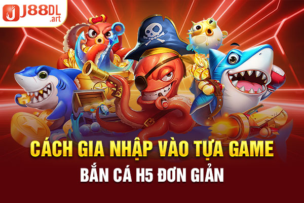 Cách gia nhập vào tựa game bắn cá H5 đơn giản