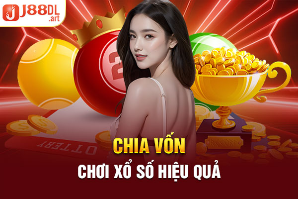 Chia vốn chơi xổ số hiệu quả