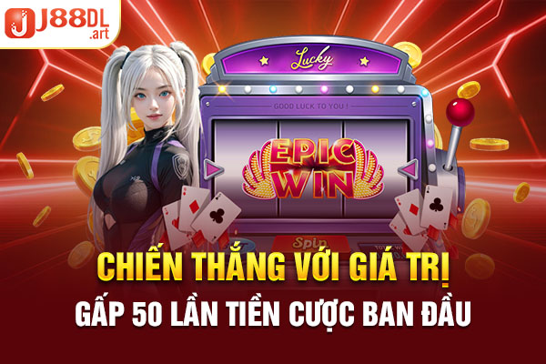 Chiến thắng với giá trị gấp 50 lần tiền cược ban đầu