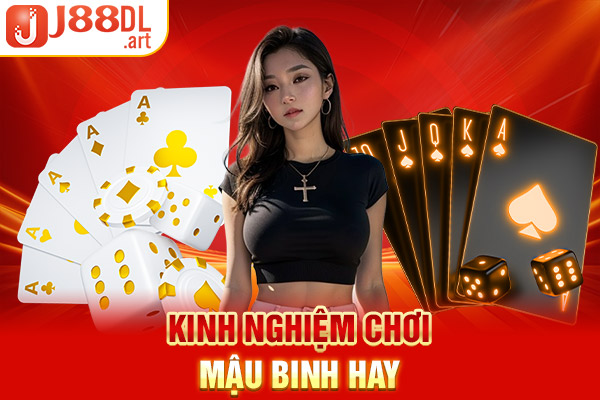 Kinh nghiệm chơi mậu binh hay